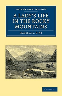 A Lady's Life in the Rocky Mountains by Isabella Bird