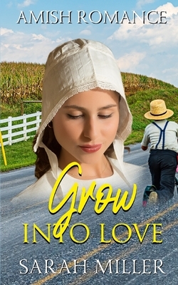 Grow into Love by Sarah Miller