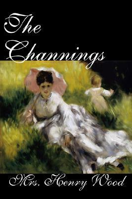 The Channings by Mrs. Henry Wood, Fiction, Classic, Literary, Historical by Mrs. Henry Wood