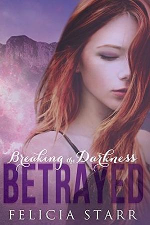 Betrayed by Felicia Starr