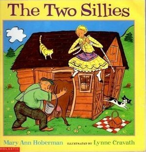 The Two Sillies by Mary Ann Hoberman, Lynne Cravath