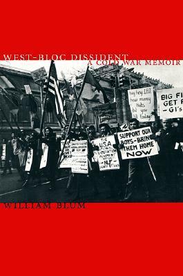 West-Bloc Dissident: A Cold War Memoir by William Blum