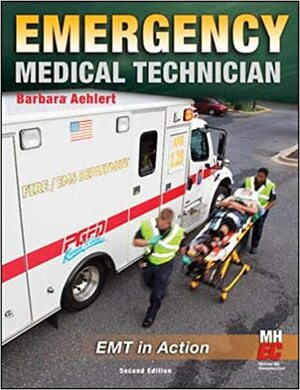 Emergency Medical Technician: EMT in Action by Barbara J. Aehlert