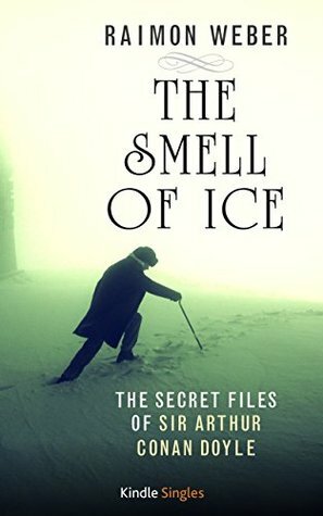 The Smell of Ice (Kindle Single) by Raimon Weber, John Brownjohn