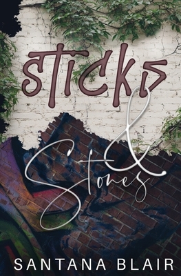 Sticks & Stones by Santana Blair