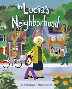 In Lucia's Neighborhood by Marek Colek, Pat Shewchuk