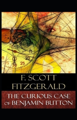 The Curious Case of Benjamin Button Illustrated by F. Scott Fitzgerald