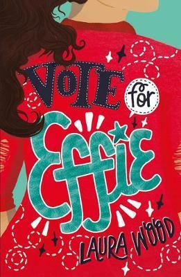 Vote for Effie by Laura Wood