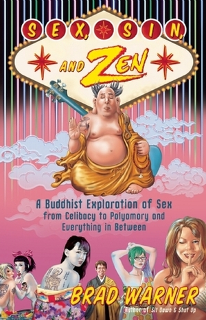 Sex, Sin, and Zen: A BuddhistExploration of Sex from Celibacy to Polyamory and Everything In Between by Brad Warner