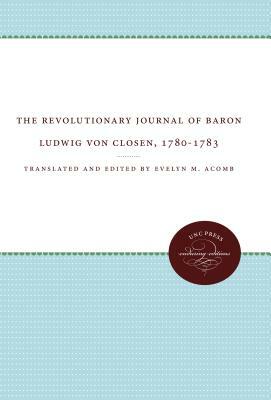 The Revolutionary Journal of Baron Ludwig Von Closen, 1780-1783 by 