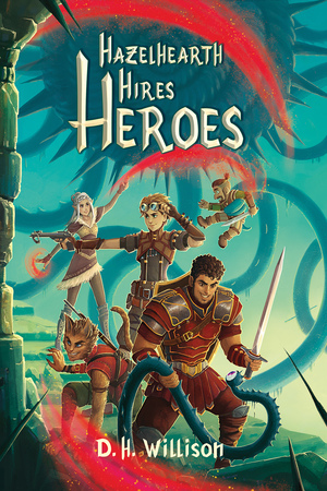 Hazelhearth Hires Heroes by D.H. Willison