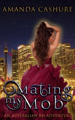 Mating My Mob: An Australian RH Adventure by Amanda Cashure