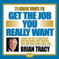 21 Ways to Get the Job You Want by Brian Tracy