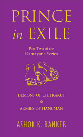 Prince in Exile: Demons of Chitrakut / Armies of Hanuman by Ashok K. Banker