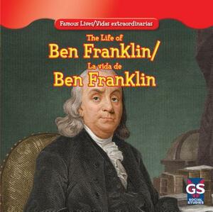 The Life of Ben Franklin / La Vida de Ben Franklin by Maria Nelson