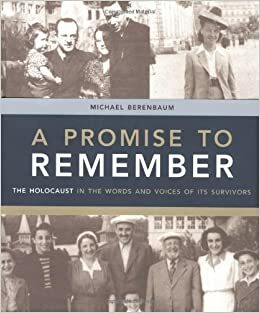 A Promise to Remember: The Holocaust in the Words and Voices of Its Survivors by Michael Berenbaum