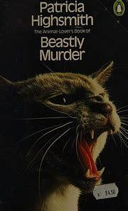 The Animal-lover's Book of Beastly Murder by Patricia Highsmith