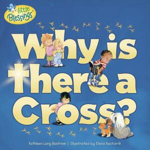 Why Is There a Cross? by Kathleen Bostrom