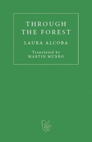 Through the Forest by Laura Alcoba