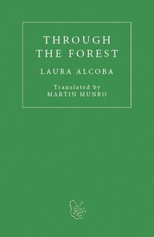 Through the Forest by Laura Alcoba