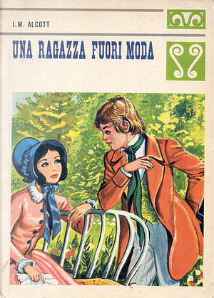 Una ragazza fuori moda by Louisa May Alcott