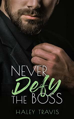 Never Defy the Boss by Haley Travis