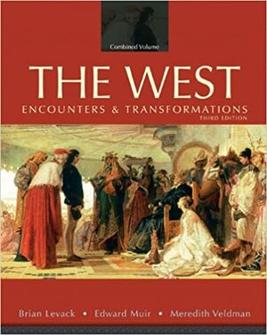 The West: Encounters & Transformations, Combined Volume by Meredith Veldman, Brian P. Levack, Edward Muir