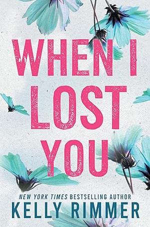 When I Lost You by Kelly Rimmer