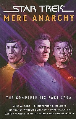 Star Trek: Mere Anarchy by Christopher L. Bennett, Keith R. A. DeCandido, Dayton Ward, Dave Galanter, Margaret Wander Bonanno, Kevin Dilmore, Mike W. Barr, Howard Weinstein