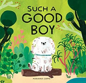 Such a Good Boy by Marianna Coppo
