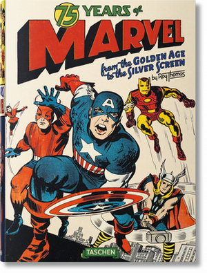 75 Years of Marvel. from the Golden Age to the Silver Screen by Roy Thomas