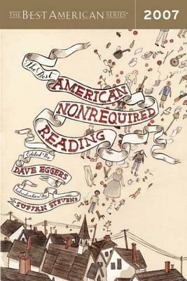 The Best American Nonrequired Reading 2007 by Dave Eggers