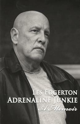 Adrenaline Junkie: A Memoir by Les Edgerton
