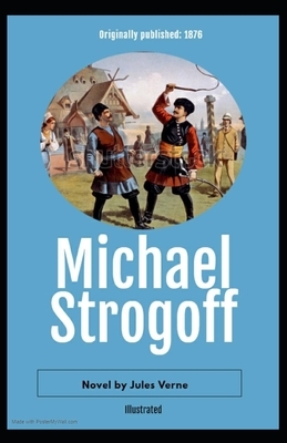 Michael Strogoff, or The Courier of the Czar Illustrated (Special Classic Edition) by Jules Verne