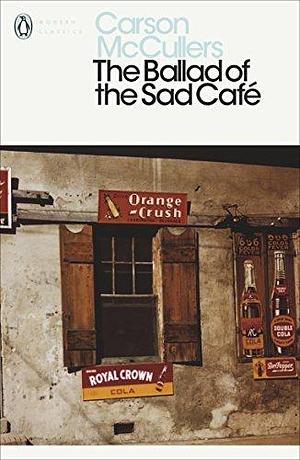The Ballad of the Sad Cafe and other Stories by Carson McCullers, Carson McCullers