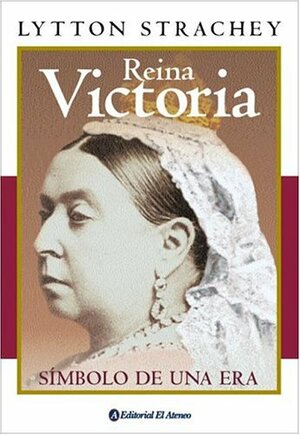 Reina Victoria by Lytton Strachey