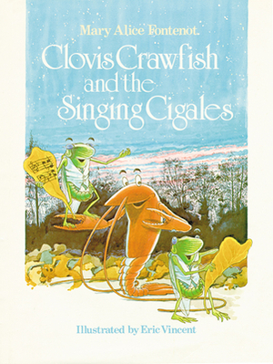 Clovis Crawfish and the Singing Cigales by Mary Alice Fontenot