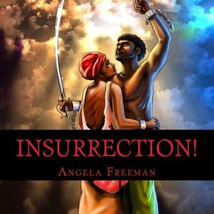 Insurrection!: An Atrocity For An Atrocity by Angela Freeman