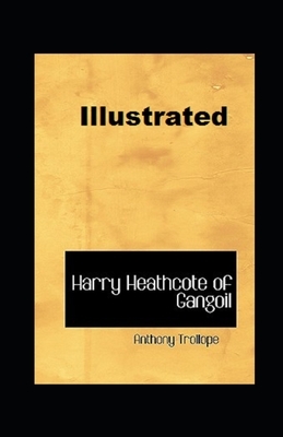 Harry Heathcote of Gangoil Illustrated by Anthony Trollope