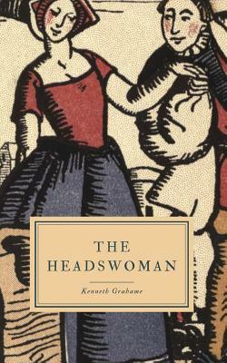 The Headswoman by Kenneth Grahame