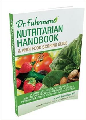Nutritarian Handbook & ANDI Food Scoring Guide by Joel Fuhrman