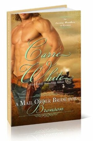 A Mail Order Bride for Bronson by Carré White