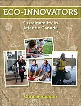Eco-Innovators: Sustainability in Atlantic Canada by Chris Benjamin