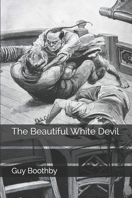 The Beautiful White Devil by Guy Boothby