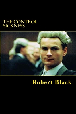 The Control Sickness by Robert Black