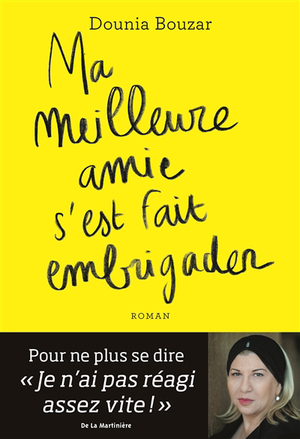 Ma meilleure amie s'est fait embrigader by Dounia Bouzar