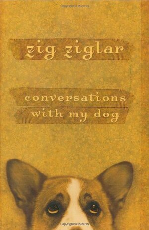 Conversations with My Dog by Zig Ziglar