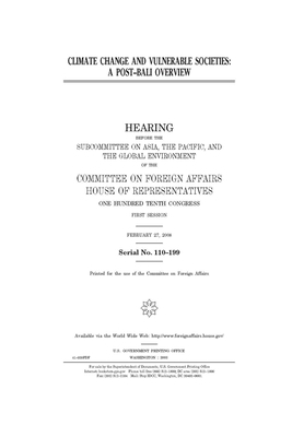 Climate change and vulnerable societies: a post-Bali overview by United Stat Congress, Committee on Foreign Affairs (house), United States House of Representatives