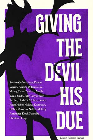 Giving the Devil His Due by Kaaron Warren, Stephen Graham Jones, Dana Cameron, Rebecca Brewer, Lee Murray