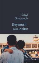 Beyrouth-sur-Seine by Sabyl Ghoussoub